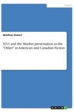 9/11 and the Muslim presentation as the Other in American and Canadian Fiction af Matthias Dickert