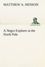 Negro Explorer at the North Pole af Matthew A Henson
