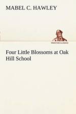 Four Little Blossoms at Oak Hill School af Mabel C Hawley