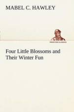 Four Little Blossoms and Their Winter Fun af Mabel C Hawley