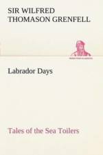 Labrador Days Tales of the Sea Toilers