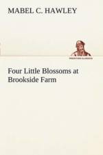 Four Little Blossoms at Brookside Farm af Mabel C Hawley