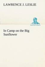 In Camp on the Big Sunflower af Lawrence J Leslie