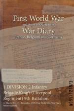 1 DIVISION 2 Infantry Brigade King's (Liverpool Regiment) 9th Battalion