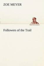 Followers of the Trail af Zoe Meyer