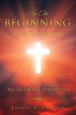 In The Beginning John Chapter One af Edward a Figueroa