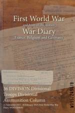 36 DIVISION Divisional Troops Divisional Ammunition Column