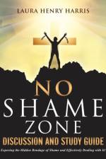 No Shame Zone Discussion and Study Guide af Dr Laura Henry Harris