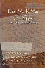 41 DIVISION Divisional Troops 228, 233 and 237 Field Company Royal Engineers
