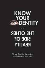 Know Your Identity-The Other Side of Reality af Mary Coffin Johnston