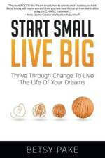 Start Small Live Big af Betsy Pake