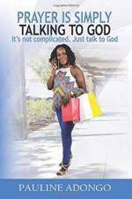 Prayer Is Simply Talking to God af Pauline Adongo