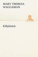 Killykinick af Mary T (Mary Theresa) Waggaman