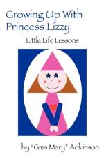 Growing Up with Princess Lizzy af Gma Mary Adkinson