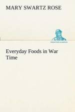 Everyday Foods in War Time af Mary Swartz Rose