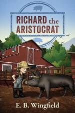 Richard The Aristocrat af E B Wingfield
