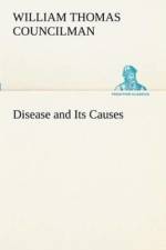 Disease and Its Causes af William Thomas Councilman