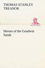 Heroes of the Goodwin Sands af Thomas Stanley Treanor