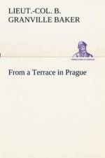 From a Terrace in Prague af Lieut -Col B Granville Baker