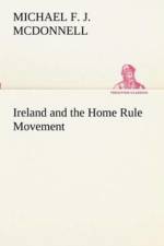 Ireland and the Home Rule Movement af Michael F J McDonnell