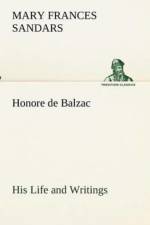 Honore de Balzac, His Life and Writings af Mary F (Mary Frances) Sandars