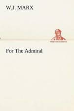 For The Admiral af W J Marx
