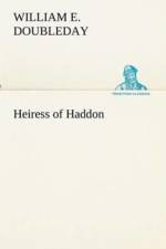 Heiress of Haddon af William E Doubleday