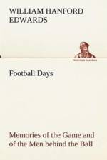 Football Days Memories of the Game and of the Men behind the Ball af William Hanford Edwards