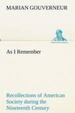 As I Remember Recollections of American Society during the Nineteenth Century af Marian Gouverneur