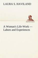 Woman's Life-Work - Labors and Experiences af Laura S Haviland