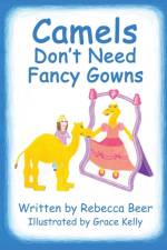 Camels Don't Need Fancy Gowns af Rebecca Beer