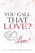 You Call That Love? af Dr A Lasharnda Beckwith