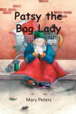 Patsy the Bag Lady af Mary Peters