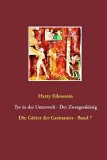 Tyr in der Unterwelt - Der Zwergenkoenig af Harry Eilenstein