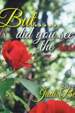But.....Did You See the Roses? af Judi Bean