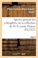 Species General Des Coleopteres, de la Collection de M. Le Comte Tome 4 af Pierre-Francois-Marie-Auguste Dejean