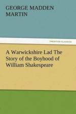 Warwickshire Lad The Story of the Boyhood of William Shakespeare af George Madden Martin