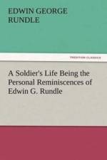 Soldier's Life Being the Personal Reminiscences of Edwin G. Rundle af Edwin George Rundle