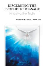 Discerning the Prophetic Message af PhD Revd. Dr Gabriel J. Anan