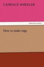 How to make rugs af Candace Wheeler