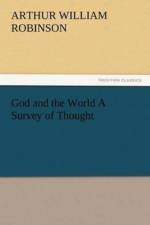 God and the World a Survey of Thought af Arthur William Robinson