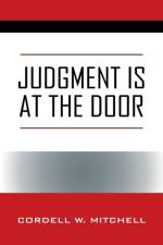 Judgment Is at the Door af Cordell W Mitchell