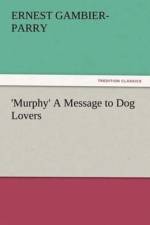 'Murphy' A Message to Dog Lovers af Ernest Gambier-Parry