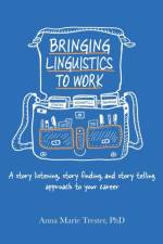 Bringing Linguistics to Work af Anna Marie Trester