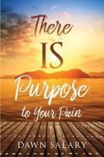 There Is Purpose to Your Pain af Dawn Salary