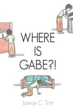 Where Is Gabe?! af Janice C Tritt