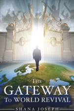 Gateway to World Revival af Shana Joseph