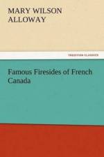 Famous Firesides of French Canada af Mary Wilson Alloway
