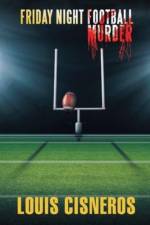 Friday Night Football Murder af Louis Cisneros