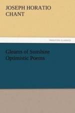 Gleams of Sunshine Optimistic Poems af Joseph Horatio Chant
